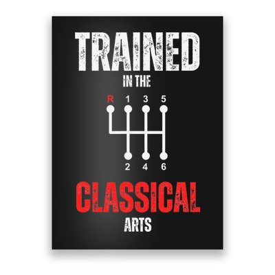 Trained In The Classical Arts Funny Manual Transmission Car Poster