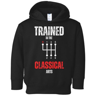 Trained In The Classical Arts Funny Manual Transmission Car Toddler Hoodie