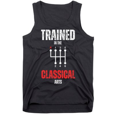 Trained In The Classical Arts Funny Manual Transmission Car Tank Top