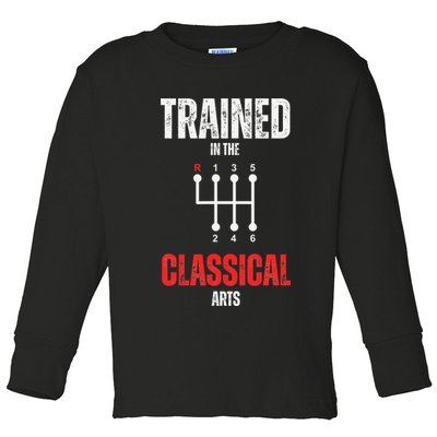 Trained In The Classical Arts Funny Manual Transmission Car Toddler Long Sleeve Shirt