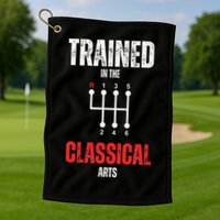 Trained In The Classical Arts Funny Manual Transmission Car Golf Towel