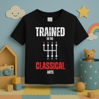 Trained In The Classical Arts Funny Manual Transmission Car Toddler T-Shirt