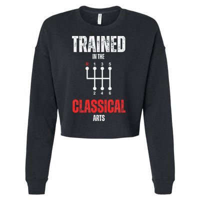 Trained In The Classical Arts Funny Manual Transmission Car Cropped Pullover Crew