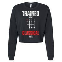 Trained In The Classical Arts Funny Manual Transmission Car Cropped Pullover Crew
