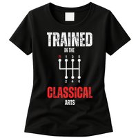 Trained In The Classical Arts Funny Manual Transmission Car Womens T-Shirt