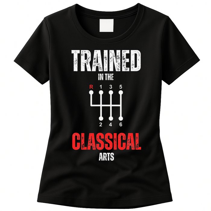 Trained In The Classical Arts Funny Manual Transmission Car Womens T-Shirt
