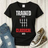 Trained In The Classical Arts Funny Manual Transmission Car Womens T-Shirt