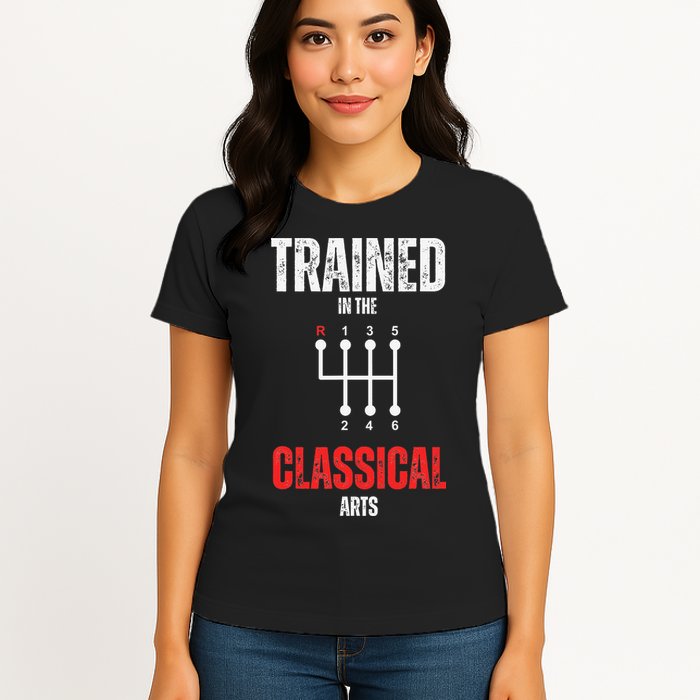 Trained In The Classical Arts Funny Manual Transmission Car Womens T-Shirt