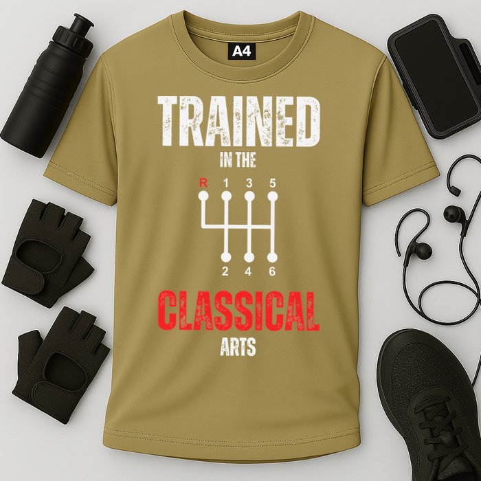 Trained In The Classical Arts Funny Manual Transmission Car Cooling Performance Crew T-Shirt