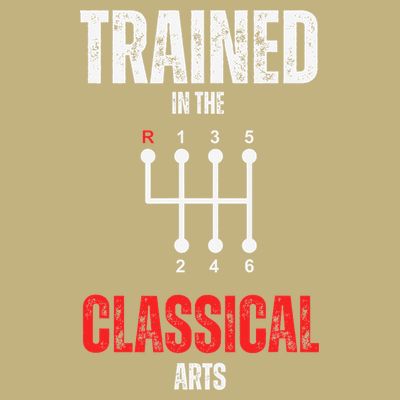Trained In The Classical Arts Funny Manual Transmission Car T-Shirt