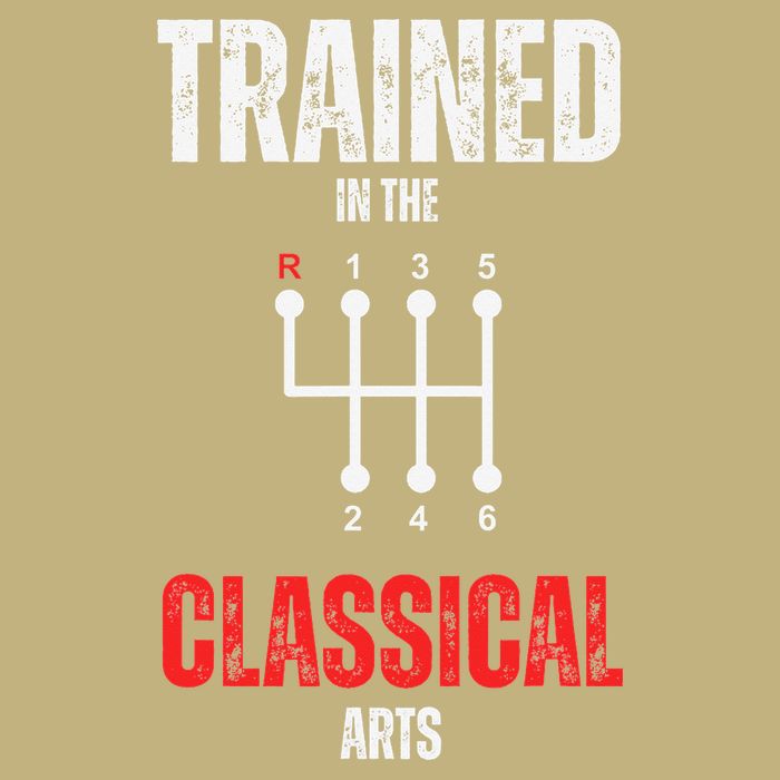 Trained In The Classical Arts Funny Manual Transmission Car T-Shirt