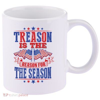 Treason Is The Reason For The Season 11oz C Handle Ceramic Mug