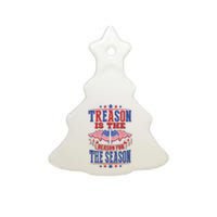 Treason Is The Reason For The Season Ceramic Tree Ornament