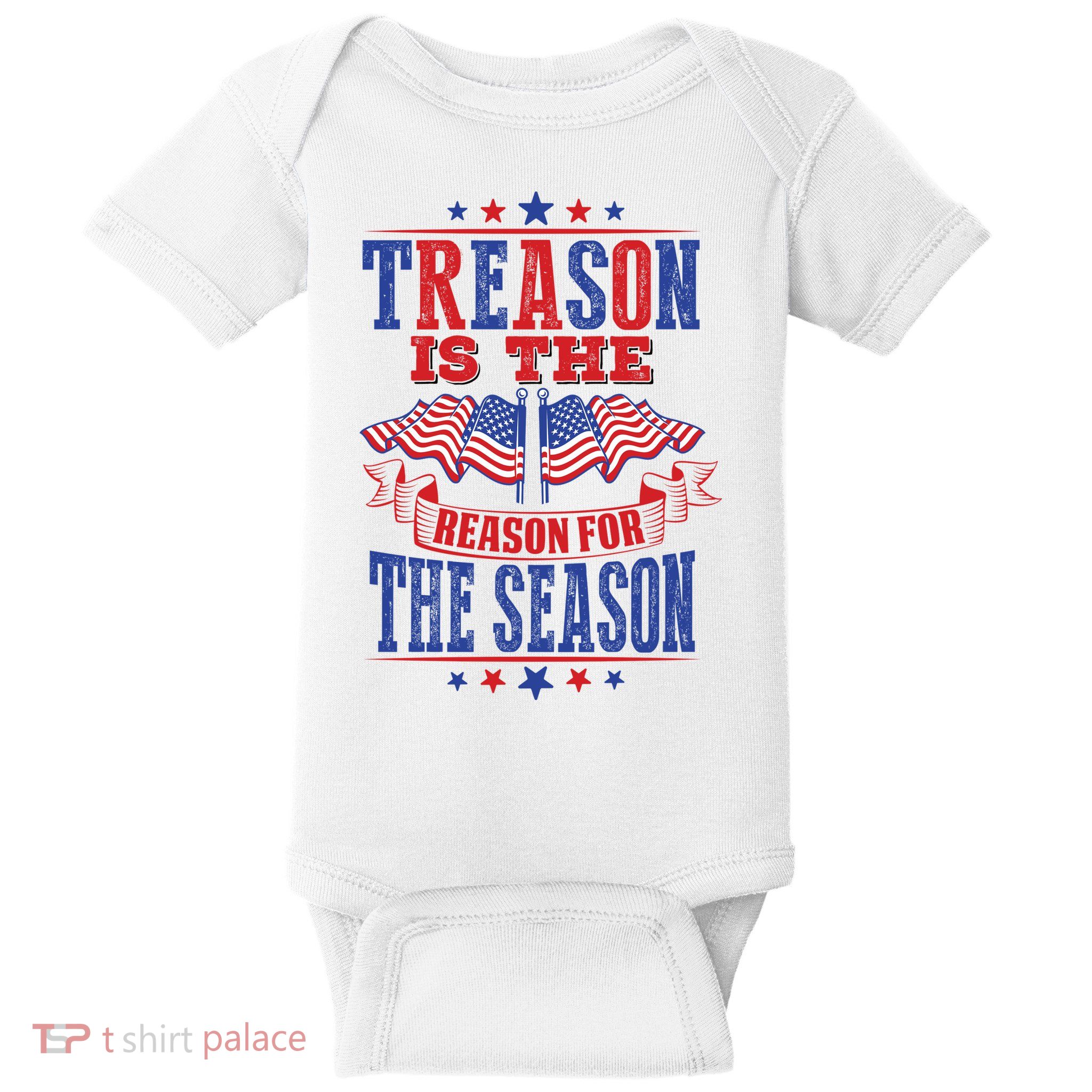 Treason Is The Reason For The Season Baby Bodysuit