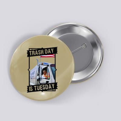 Tuesday Is Trash Day;Trash Day Is Tuesday Button