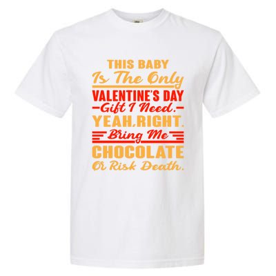 This Is The Valentine's I Need Bring Me Chocolate Joke Gift Garment-Dyed Heavyweight T-Shirt