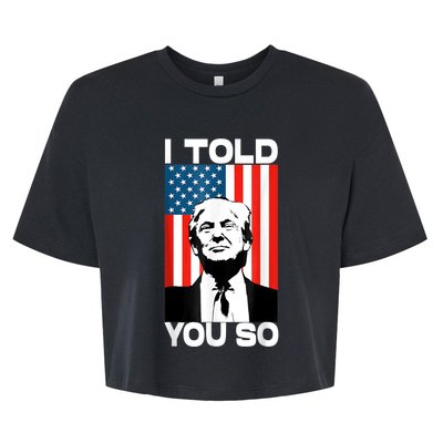 Trump I Told You So America Flag Patriot 2024 Re Election Bella+Canvas Jersey Crop Tee