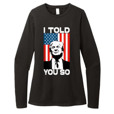 Trump I Told You So America Flag Patriot 2024 Re Election Womens CVC Long Sleeve Shirt