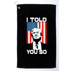 Trump I Told You So America Flag Patriot 2024 Re Election Platinum Collection Golf Towel