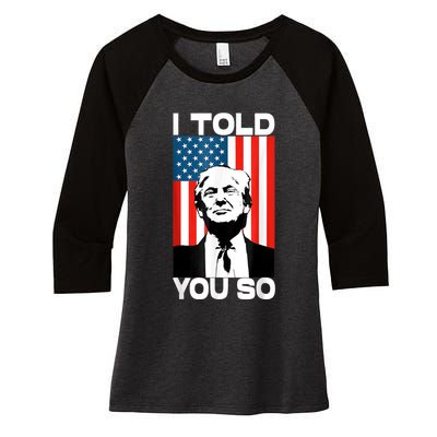 Trump I Told You So America Flag Patriot 2024 Re Election Women's Tri-Blend 3/4-Sleeve Raglan Shirt