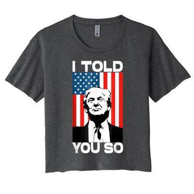 Trump I Told You So America Flag Patriot 2024 Re Election Women's Crop Top Tee