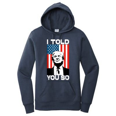 Trump I Told You So America Flag Patriot 2024 Re Election Women's Pullover Hoodie