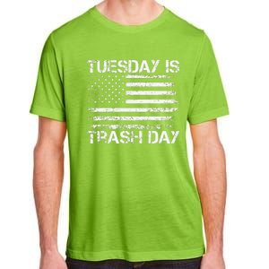 Tuesday Is Trash Day Funny Political Quote Trash Election Adult ChromaSoft Performance T-Shirt