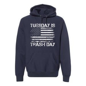 Tuesday Is Trash Day Funny Political Quote Trash Election Premium Hoodie