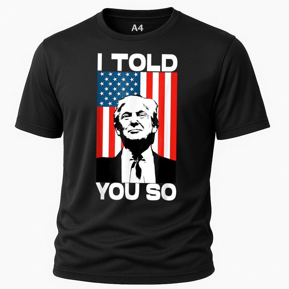Trump I Told You So Funny America Flag Patriot I Told You So Cooling Performance Crew T-Shirt