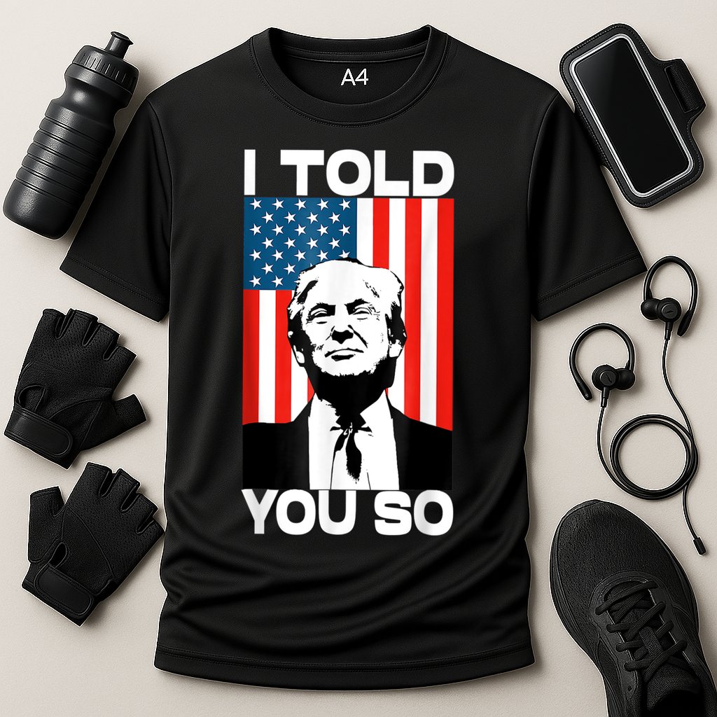 Trump I Told You So Funny America Flag Patriot I Told You So Cooling Performance Crew T-Shirt