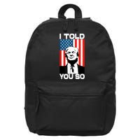 Trump I Told You So Funny America Flag Patriot I Told You So 16 in Basic Backpack