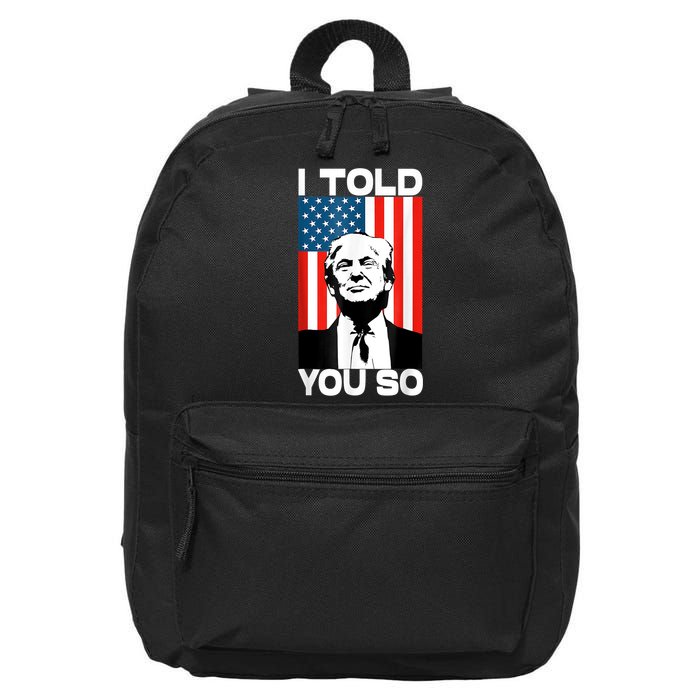 Trump I Told You So Funny America Flag Patriot I Told You So 16 in Basic Backpack