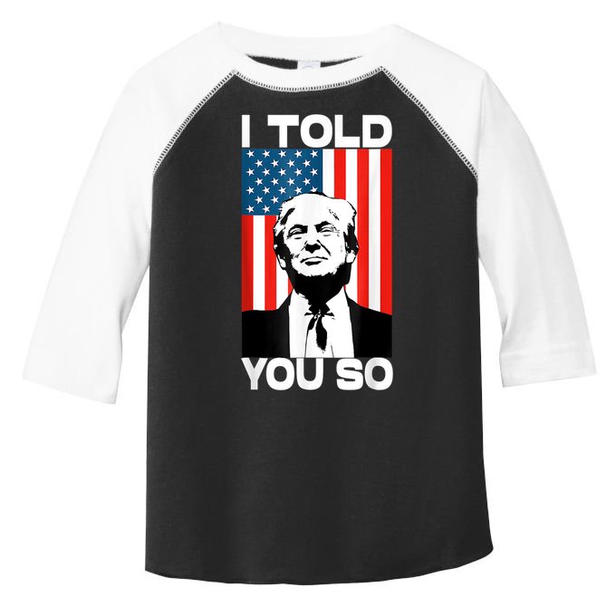 Trump I Told You So Funny America Flag Patriot I Told You So Toddler Fine Jersey T-Shirt