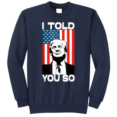 Trump I Told You So Funny America Flag Patriot I Told You So Sweatshirt