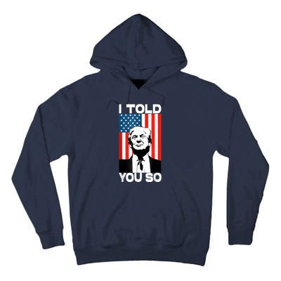 Trump I Told You So Funny America Flag Patriot I Told You So Tall Hoodie