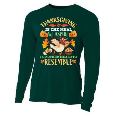 Thanksgiving Is The Meal We Aspire For Other Meals To Resemble Funny Quote Cooling Performance Long Sleeve Crew