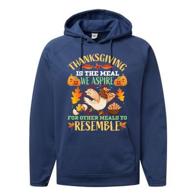 Thanksgiving Is The Meal We Aspire For Other Meals To Resemble Funny Quote Performance Fleece Hoodie