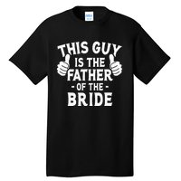 This Is The Father of The Bride Wedding Marriage Bride Dad Tall T-Shirt