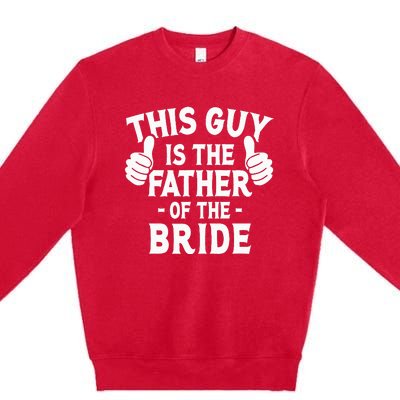 This Is The Father of The Bride Wedding Marriage Bride Dad Premium Crewneck Sweatshirt