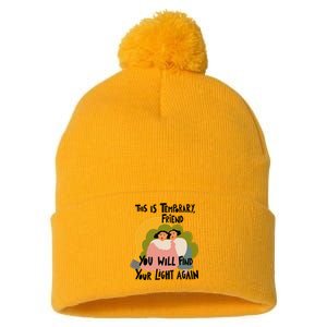 This Is Temporary Friend You Will Find Your Pom Pom 12in Knit Beanie