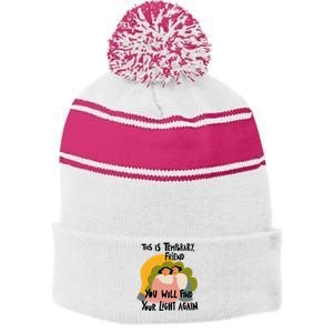 This Is Temporary Friend You Will Find Your Stripe Pom Pom Beanie