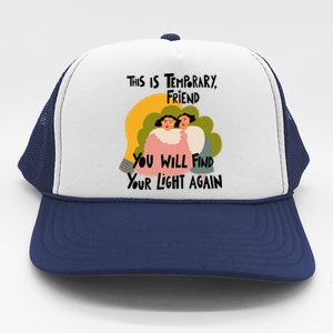 This Is Temporary Friend You Will Find Your Trucker Hat