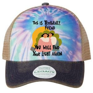 This Is Temporary Friend You Will Find Your Legacy Tie Dye Trucker Hat