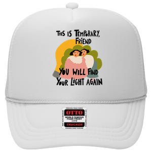 This Is Temporary Friend You Will Find Your High Crown Mesh Back Trucker Hat