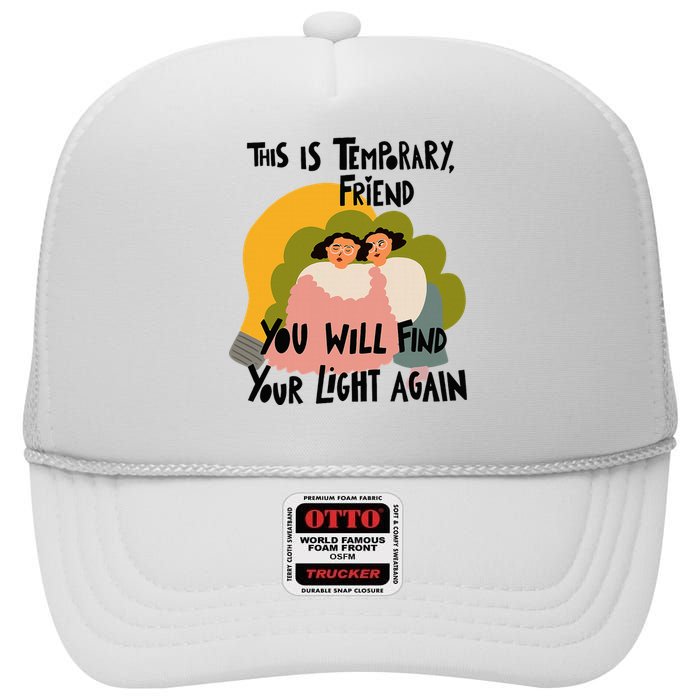 This Is Temporary Friend You Will Find Your High Crown Mesh Back Trucker Hat