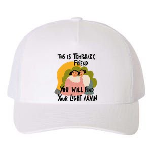 This Is Temporary Friend You Will Find Your Yupoong Adult 5-Panel Trucker Hat