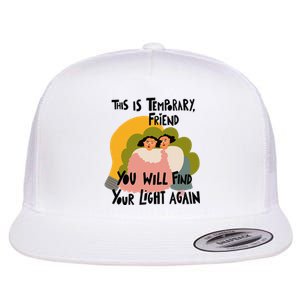 This Is Temporary Friend You Will Find Your Flat Bill Trucker Hat