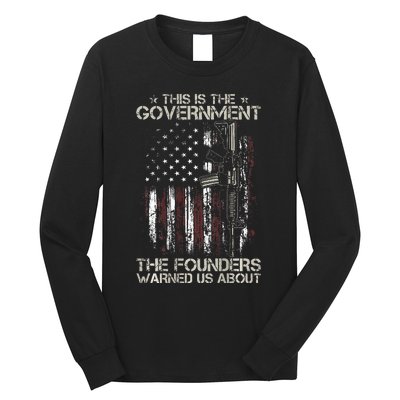 This is The Government The Founders Warned Us About Long Sleeve Shirt