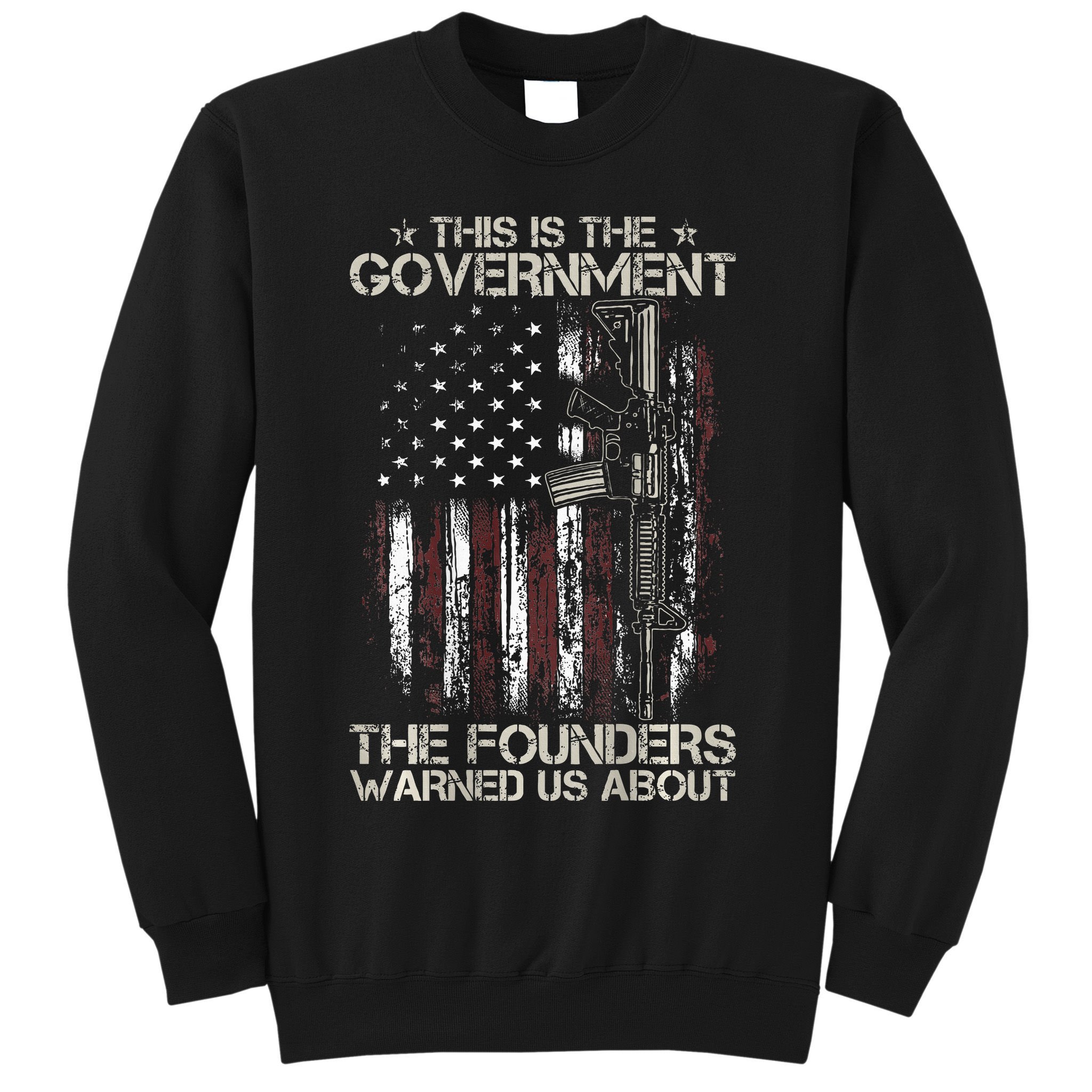 This is The Government The Founders Warned Us About Sweatshirt