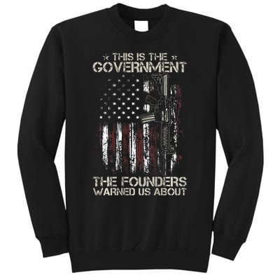 This is The Government The Founders Warned Us About Sweatshirt